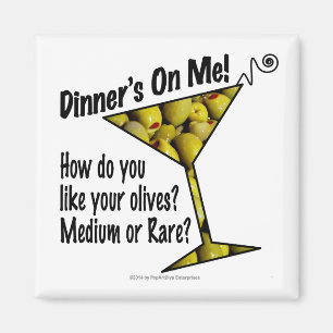 MAGNETS Dinner! Olives? Medium or Rare?