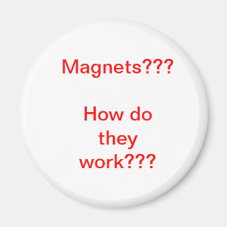 Magnets???How do they work??? Magnet