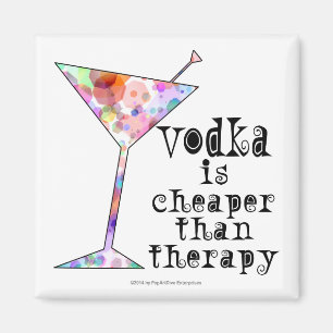 MAGNETS, VODKA IS CHEAPER THAN THERAPY MAGNET