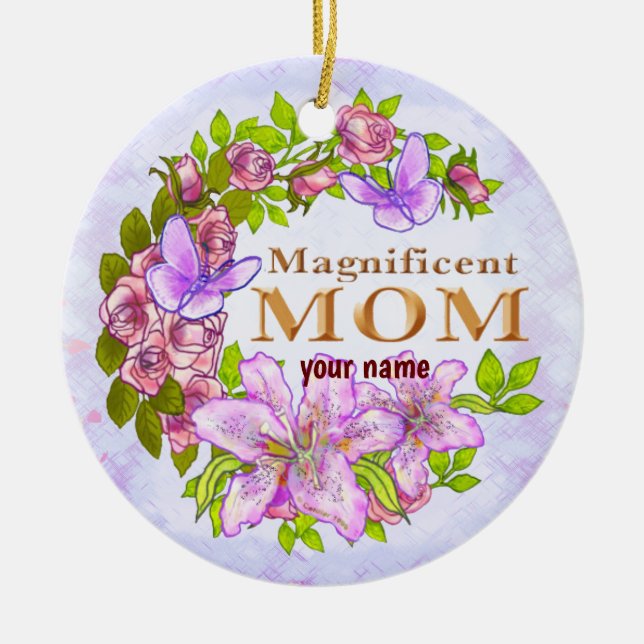 Magnificent Mum  Ceramic Ornament (Front)