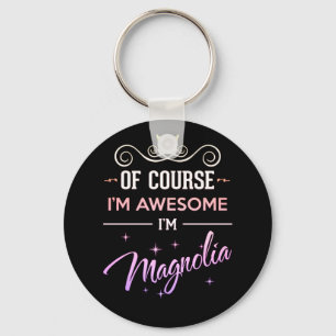 Magnolia Of Course I'm Awesome name Key Ring