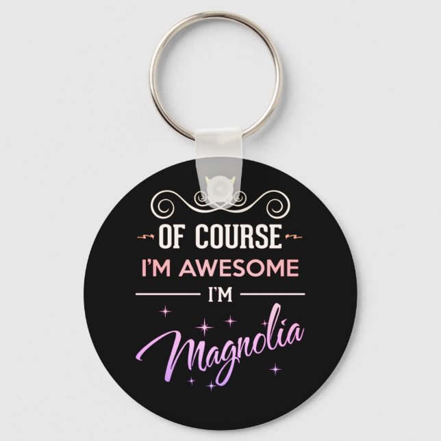 Magnolia Of Course I'm Awesome name Key Ring (Front)