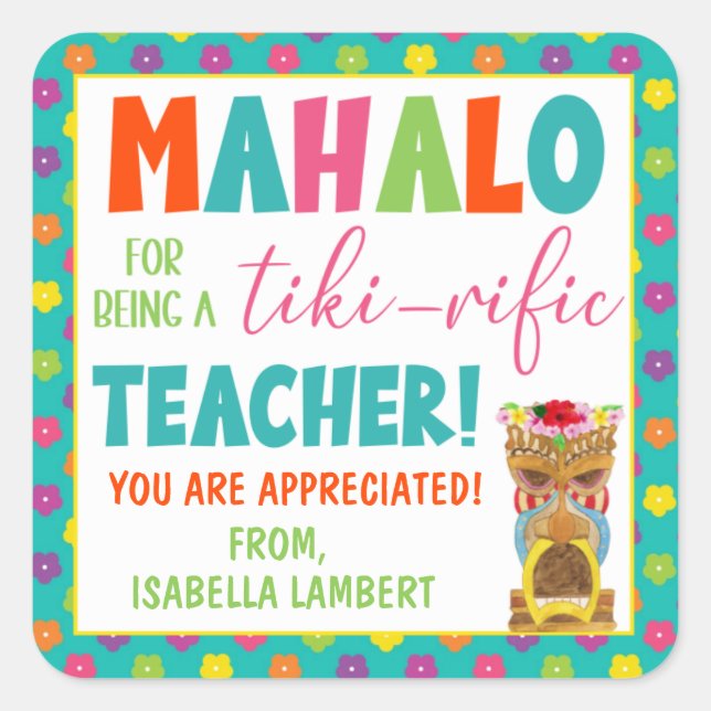Mahalo for Being a Tiki-Rific Teacher  Square Sticker (Front)