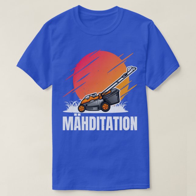 mahditation lawn mower grass cutter gardener T-Shirt (Design Front)