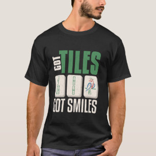 Mahjong Got Tiles Got Smiles Design Mahjong T-Shirt