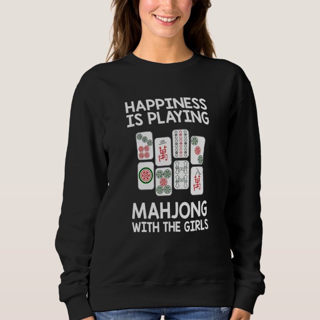 Mahjong Happiness Is Playing Mahjong With The Girl Sweatshirt (Front)