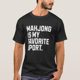 Mahjong Is My Favourite Sport Board Game Funny Mah T-Shirt
