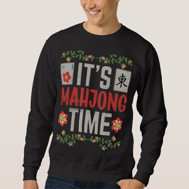 Mahjong  Mahjong Players It's Mahjong Time Sweatshirt (Front)