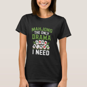 Mahjong The Only Drama I Need Tile Game Mahjong Pl T-Shirt