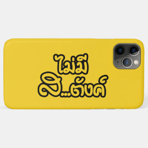 Mai Mee Sa...tang ฿ I Have NO MONEY in Thai ฿ iPhone 11 Pro Max Case