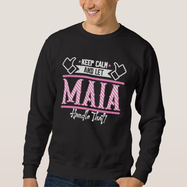 Maia Keep Calm and let Maia Handle that Sweatshirt (Front)