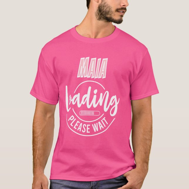 Maia Loading Custom Personalised Baby Shower Fun I T-Shirt (Front)