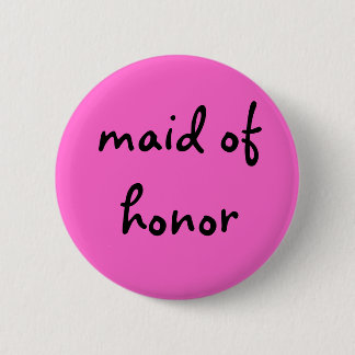 maid of honour 6 cm round badge