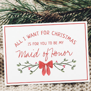 Maid of Honour Proposal All I Want for Christmas Card