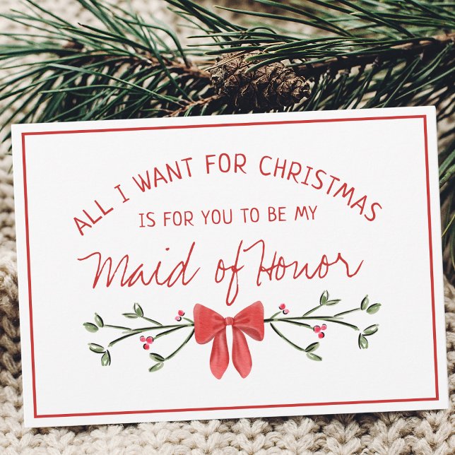 Maid of Honour Proposal All I Want for Christmas Card (Add cute seasonal charm to your maid of honor proposal with this festive, customizable holiday card.)