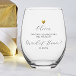 Maid of Honour Proposal, Gold Heart, Personalised Stemless Wine Glass<br><div class="desc">Super fun maid of honour proposal gift - so unique and special.  Design features a faux gold heart and 4 lines of custom text - so easy to customise.  Easily change maid of honour to bridesmaid. This is truly one gift that your wedding party will LOVE!</div>