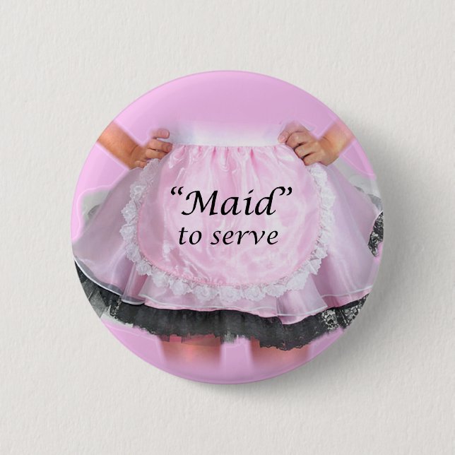 Maid to Serve 6 Cm Round Badge (Front)