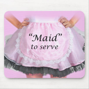 Maid to Serve Mouse Pad