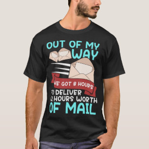 Mail Carrier 12 Hours Of Mail Wo T-Shirt