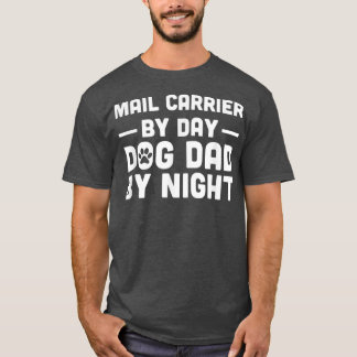 Mail Carrier By Day Dog Dad By Night  T-Shirt