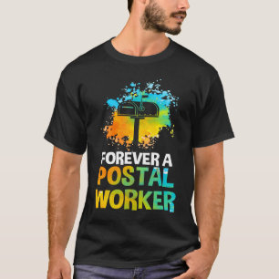 Mail Carrier Postman Mailman Forever A Postal Work T-Shirt