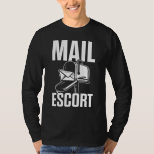 Mail Escort Post Office Funny Mailman Postal Worke T-Shirt