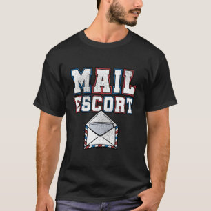 Mail Escort Postal Service Carrier Funny Mailman T-Shirt