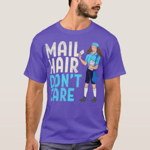 Mail Hair Dont e T-Shirt