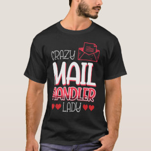 Mail Handler Job Colleague And Coworker Crazy T-Shirt