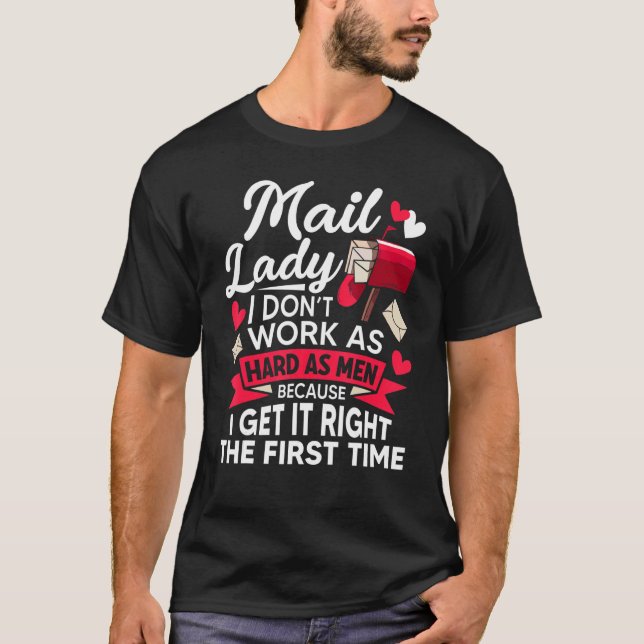 Mail Lady I Don't Work As Hard  Mailwoman Mail Car T-Shirt (Front)