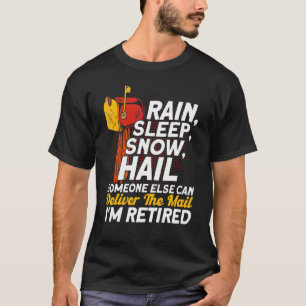 Mailman Someone Else Can Deliver I'm Retired Post T-Shirt