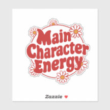 Main character energy