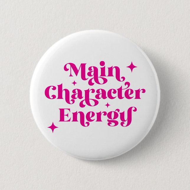 Main Character Energy Pink 6 Cm Round Badge (Front)