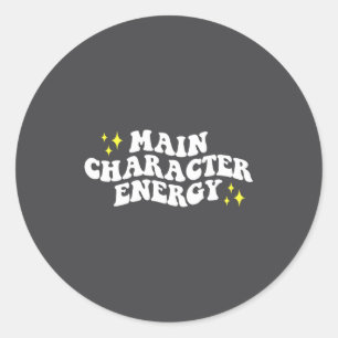 Main-character Energy Quote  Classic Round Sticker