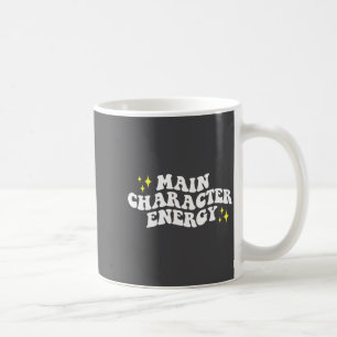 Main-character Energy Quote  Coffee Mug