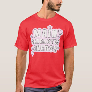 Main Character Energy T-Shirt