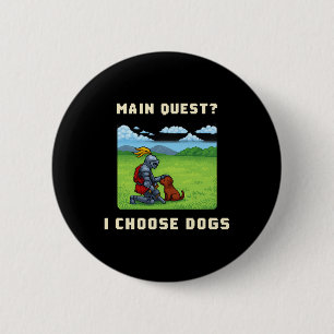Main Quest I Choose Dogs Retro Pixel Rpg Gamer Art 6 Cm Round Badge
