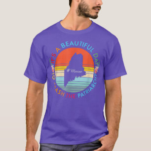Maine Beautiful Day Smash The Patriarchy Feminist  T-Shirt