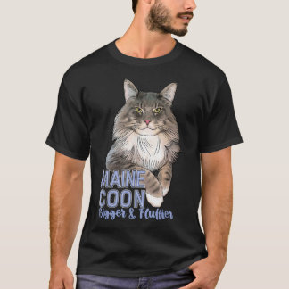 Maine Coon Cat Bigger & Fluffier Funny  T-Shirt