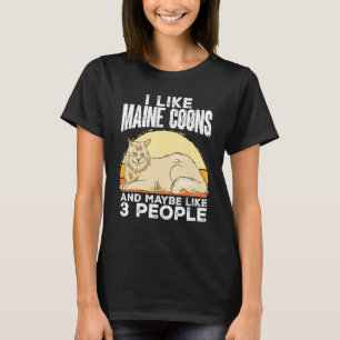 Maine Coon Cat I Like Maine Coons And Maybe Like 3 T-Shirt