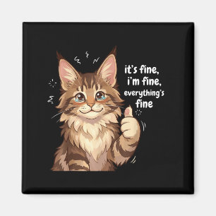 Maine Coon Cat Meme It's Fine I'm Fine Everything' Magnet