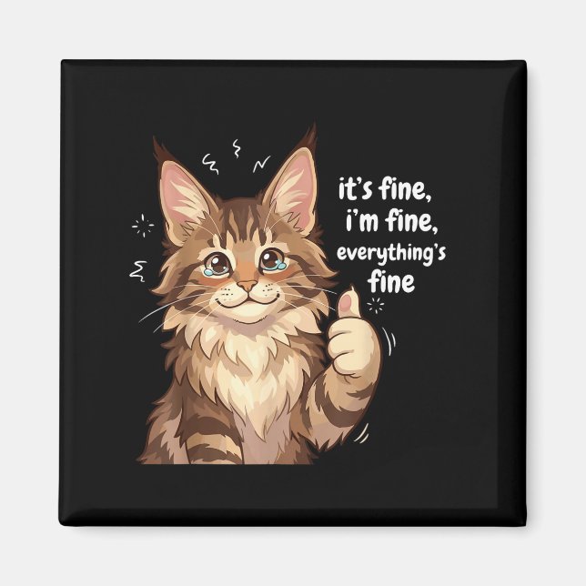 Maine Coon Cat Meme It's Fine I'm Fine Everything' Magnet (Front)