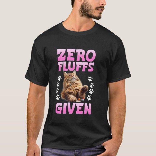 Maine Coon ZERO FLUFFS GIVEN Funny Maine Coon Owne T-Shirt (Front)