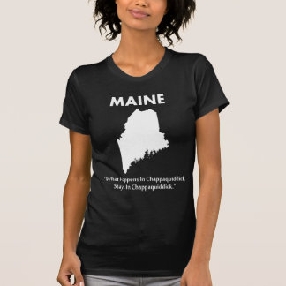 Maine - What Happens in Chappaquiddick... T-Shirt