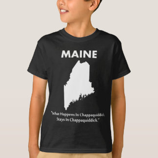 Maine - What Happens in Chappaquiddick... T-Shirt