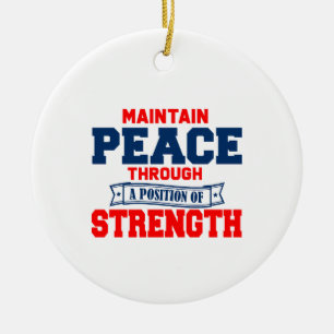 Maintain peace through a position strength  cerami ceramic ornament