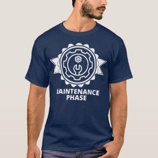 Maintenance Phase 3 T-Shirt