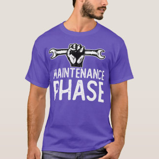 maintenance phase  T-Shirt
