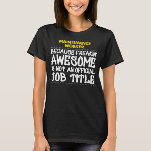 Maintenance Worker Because Freakin Awesome Is Not  T-Shirt
