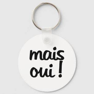 Mais Oui!  French Expression Key Ring